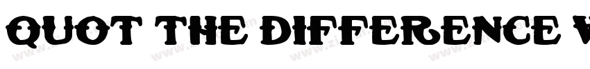 quot;the difference was the biggestquot;字体转换